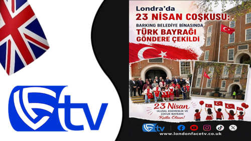 Londra’da 23 Nisan Coşkusu: Barking Belediye Binasında Türk Bayrağı Göndere Çekildi